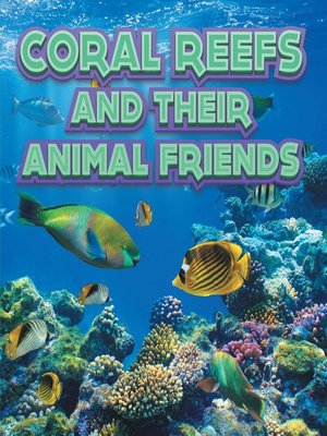 cover image of Coral Reefs and Their Animals Friends